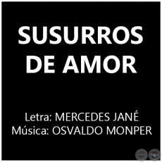 SUSURROS DE AMOR - Msica: OSVALDO MONPER